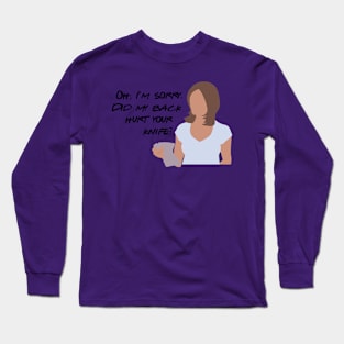 Oh, I'm sorry. Did my back hurt your knife? Long Sleeve T-Shirt